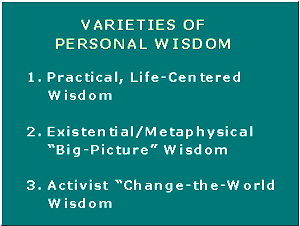 Varieties of personal wisdom include practical, existential/metaphysical, and activist